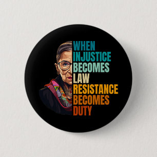When Injustice Becomes Law Resistance Becomes Duty 6 Cm Round Badge