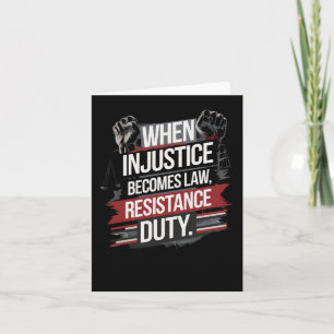 When Injustice Becomes Law Resistance Becomes Duty Card