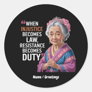When Injustice Becomes Law Resistance Becomes Duty Classic Round Sticker