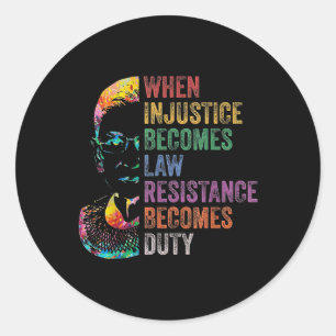 When Injustice Becomes Law Resistance Becomes Duty Classic Round Sticker