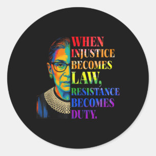 When Injustice Becomes Law Resistance Becomes Duty Classic Round Sticker
