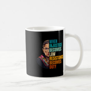 When Injustice Becomes Law Resistance Becomes Duty Coffee Mug