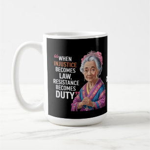 When Injustice Becomes Law Resistance Becomes Duty Coffee Mug