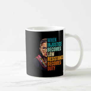 When Injustice Becomes Law Resistance Becomes Duty Coffee Mug
