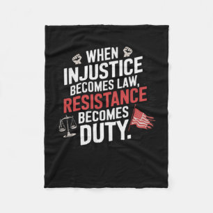When Injustice Becomes Law Resistance Becomes Duty Fleece Blanket