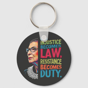When Injustice Becomes Law Resistance Becomes Duty Key Ring