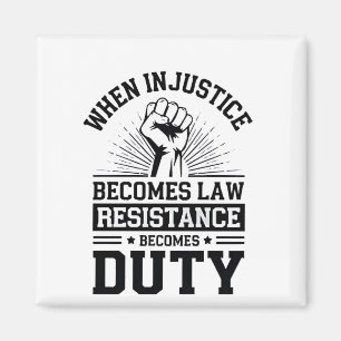 When Injustice Becomes Law Resistance Becomes Duty Magnet