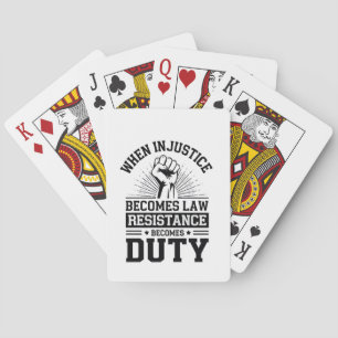 When Injustice Becomes Law Resistance Becomes Duty Playing Cards