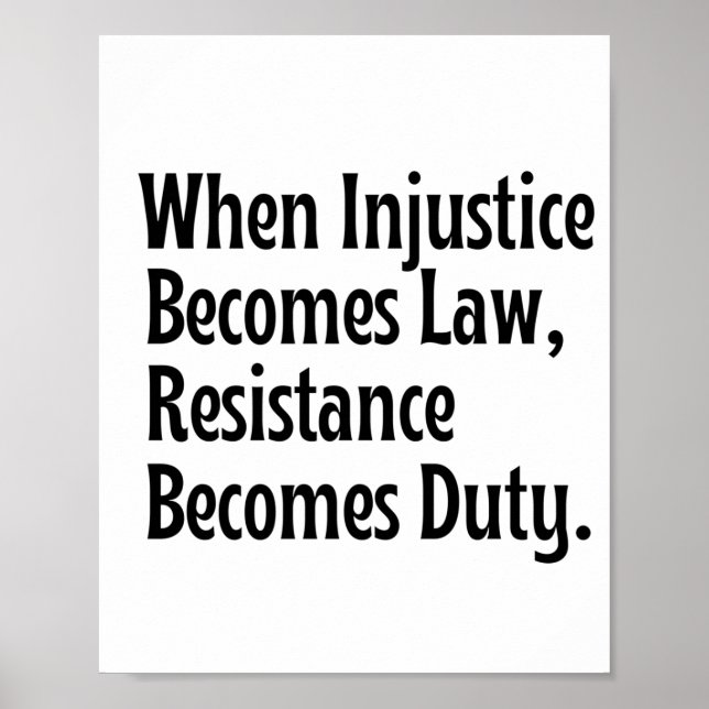 When injustice becomes law resistance becomes duty poster (Front)