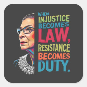 When Injustice Becomes Law Resistance Becomes Duty Square Sticker