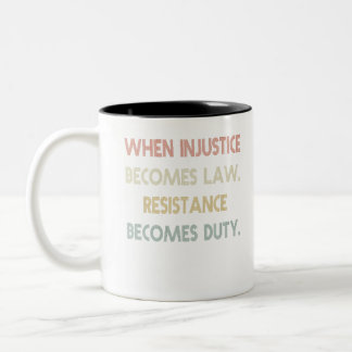 When Injustice Becomes Law Resistance Becomes Duty Two-Tone Coffee Mug