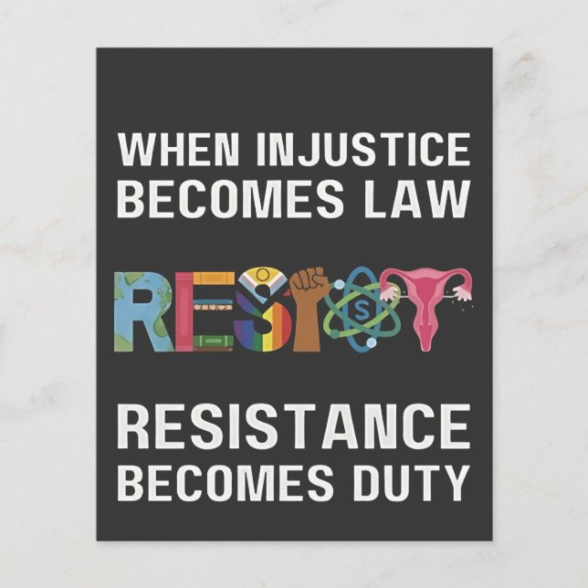 When Injustice Becomes Law, Resistance Becomes   Flyer (Front)