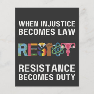 When Injustice Becomes Law, Resistance Becomes   Flyer