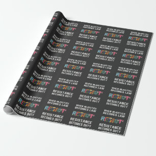 When Injustice Becomes Law, Resistance Becomes Wrapping Paper