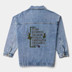 WHEN INJUSTICE BECOMES NORMAL, RESISTANCE BECOMES  DENIM JACKET