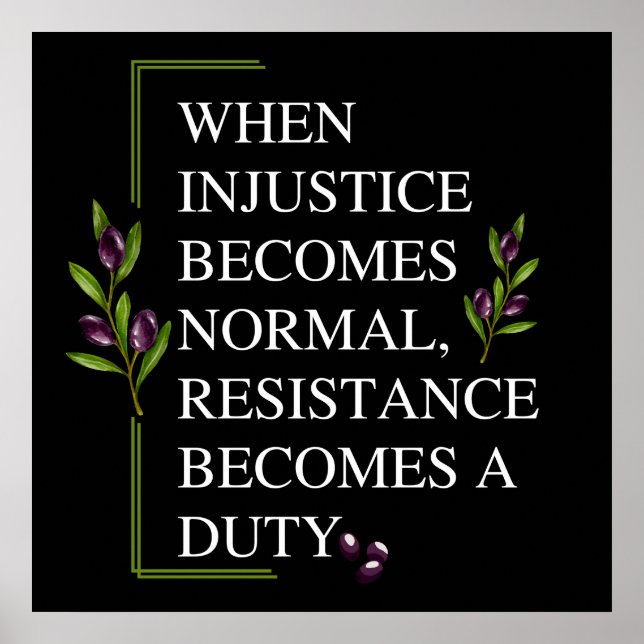 WHEN INJUSTICE BECOMES NORMAL, RESISTANCE BECOMES  POSTER (Front)