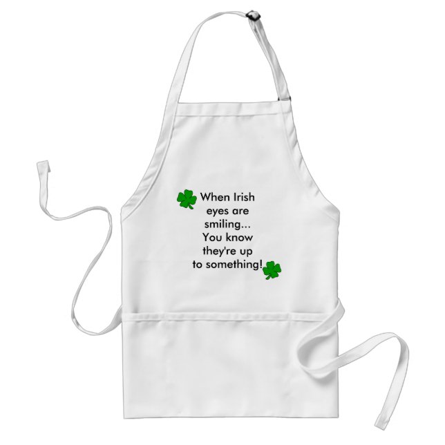 When Irish eyes are smiling...You know they're up Standard Apron (Front)
