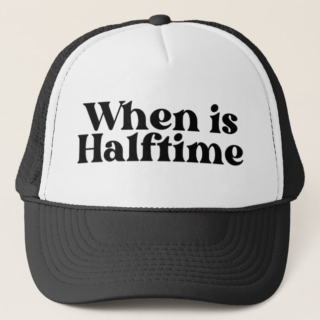 When is Halftime trucker hat, Football  Trucker Hat (Front)