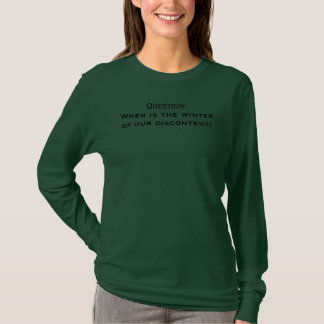 When is the winter of our discontent? T-Shirt