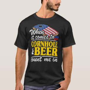When It Comes To Cornhole & Beer Count Me In Funny T-Shirt