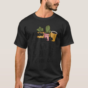 When It Comes To Plants & Coffee I Am In  Gardener T-Shirt