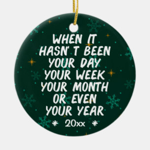When It Hasn't Been day 2020, funny memes Ceramic Ornament