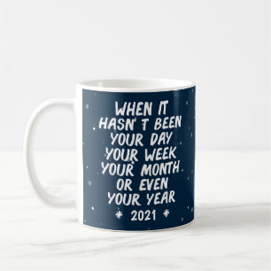 When It Hasn't Been your day 2021, funny memes Coffee Mug