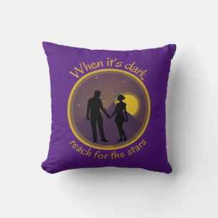 WHEN IT'S DARK REACH FOR THE STARS inspirational Cushion