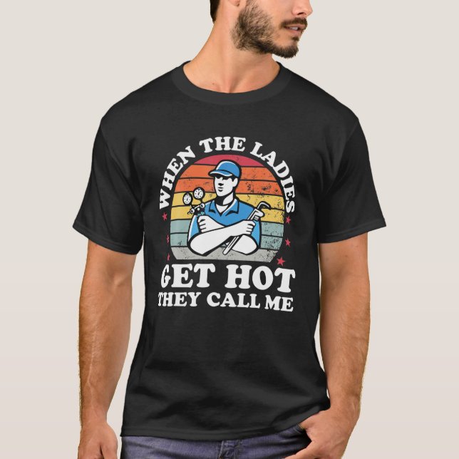 When Ladies Get Hot They Call Me Funny HVAC Techni T-Shirt (Front)