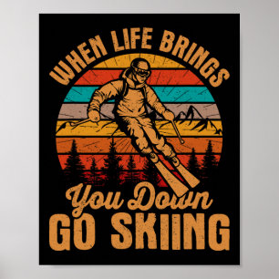 When Life Brings You Down Go Skiing, Funny Ski Gif Poster