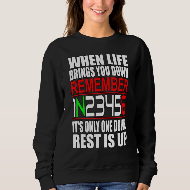 When Life Brings You Down - Motorcycle - Motorcycl Sweatshirt (Front)