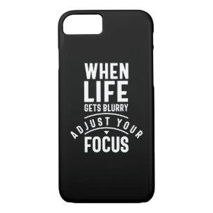 When Life Gets Blurry Adjust Your Focus iPhone 8/7 Case