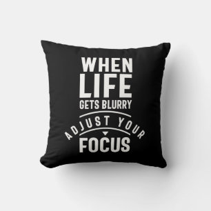 When Life Gets Blurry Adjust Your Focus Cushion