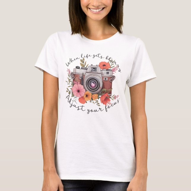 When Life Gets Blurry, Adjust Your Focus T-Shirt (Front)