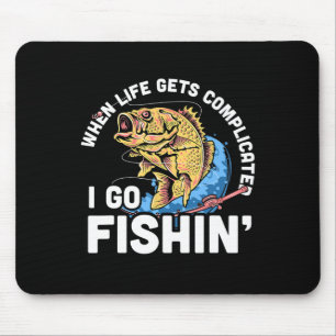 When Life Gets Complicated I Go Fishin - Funny Fis Mouse Pad