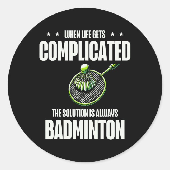 When Life Gets Complicated The Solution Is Always  Classic Round Sticker (Front)