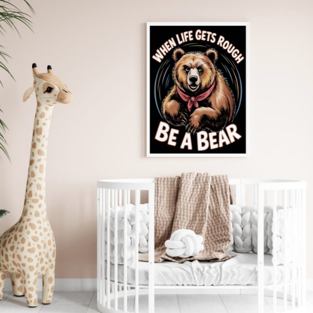 When Life Gets Rough Be a Bear Poster (Creator Uploaded)