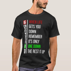 When Life Gets You Down Motorcycle Rider Humour At T-Shirt