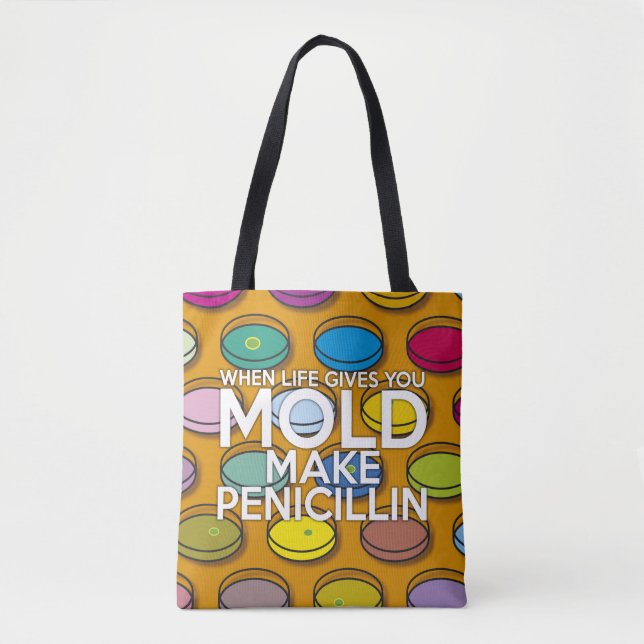 WHEN LIFE GIVE YOU MOLD MAKE PENECILLIN TOTE BAG (Front)