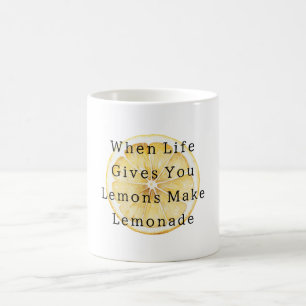 When Life Give Your Lemons Coffee Mug
