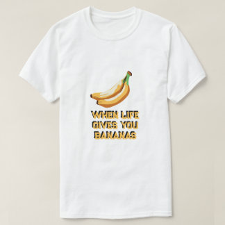 when life gives you bananas make banana bread  T-Shirt