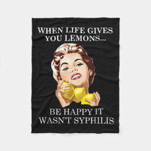 When Life Gives You Funny Lemons Happy It Wasnt Sy Fleece Blanket
