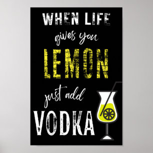 When Life Gives you Lemon Just Add VODKA! Funny Vo Poster