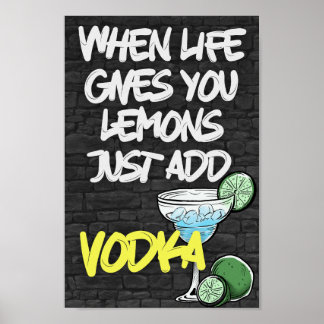 When Life Gives you Lemon Just Add VODKA! Poster