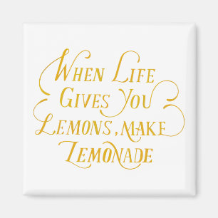 When life gives you lemon make lemonade Quote Magnet