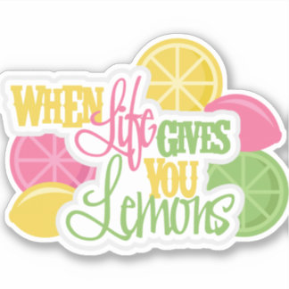 When Life Gives You Lemons