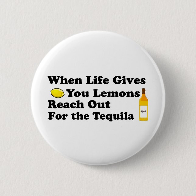 When Life Gives You Lemons.... 6 Cm Round Badge (Front)