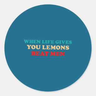 When Life Gives You Lemons Beat Men Funny Jokes Classic Round Sticker