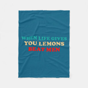 When Life Gives You Lemons Beat Men Funny Jokes Fleece Blanket