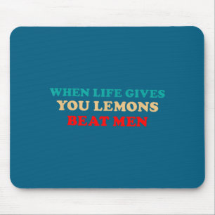 When Life Gives You Lemons Beat Men Funny Jokes Mouse Pad